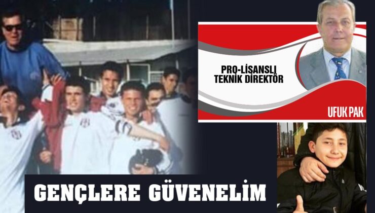 GENÇLERE GÜVENELİM UFUK PAK YAZDI