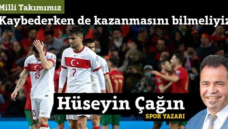 MİLLİ TAKIMIMIZ Kaybederken de kazanmasını bilmeliyiz