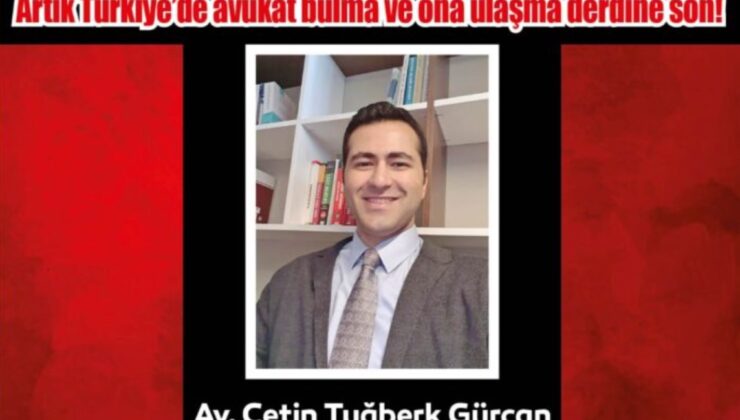TÜRKİYE’DEN AVUKAT BULMA DERDİNE ARTIK SON!