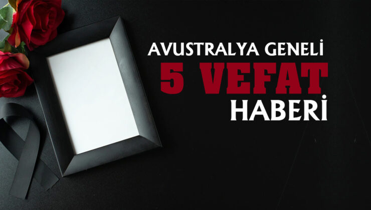 AVUSTRALYA GENELİ             VEFAT DUYURULARI
