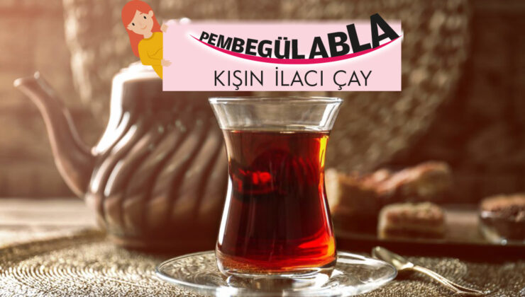 KIŞIN İLACI ÇAY