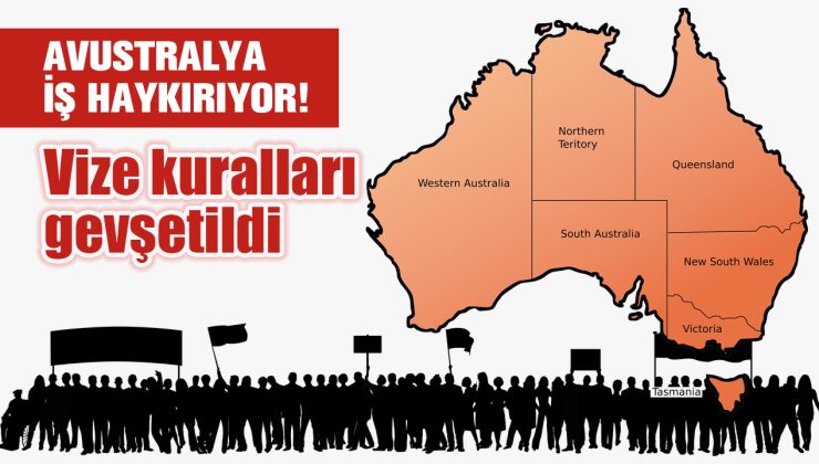 AVUSTRALYA İŞ HAYKIRIYOR! Vize kuralları gevşetildi