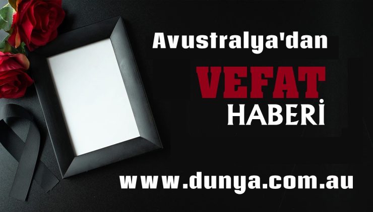 VEFAT DUYURUSU – Melbourne