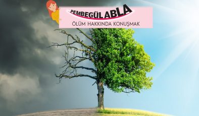 ÖLÜM HAKKINDA KONUŞMAK