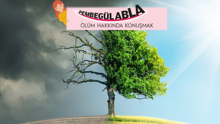 ÖLÜM HAKKINDA KONUŞMAK
