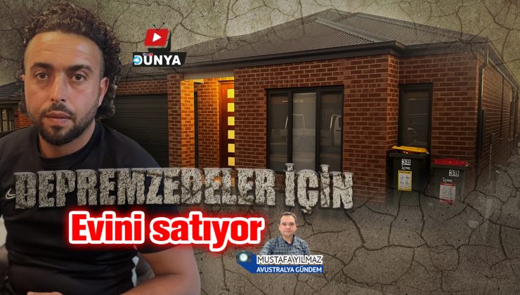 <strong>DEPREMZEDELER İÇİN Avustralya’daki evini satışa çıkardı</strong>