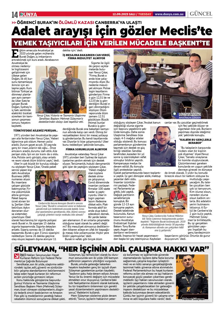 Süleyman gazetemize şunları kaydetti; ‘‘kaybının şoku hala devam ediyor. Amcası Yavuz ile bu önemli değişim için mücadele etmekten onur duyuyoruz.