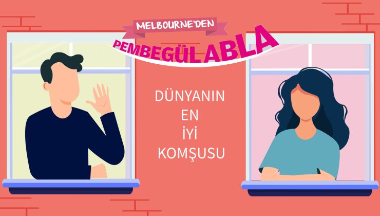 DÜNYANIN EN İYİ KOMŞUSU