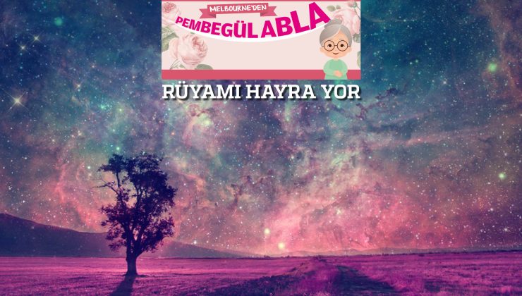 RÜYAMI HAYRA YOR