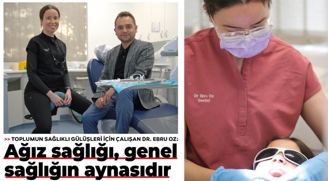 Diş Doktoru Ebru Öz Yeni Kliniğinde