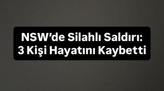 NSW’de Dehşet: Silahlı Saldırı, 3 Ölü