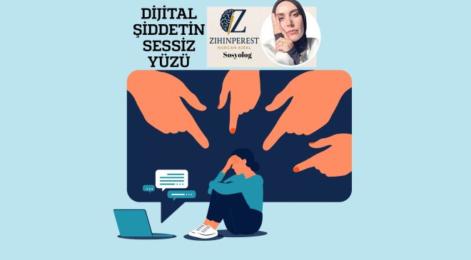 DİJİTAL ŞİDDETİN SESSİZ YÜZÜ